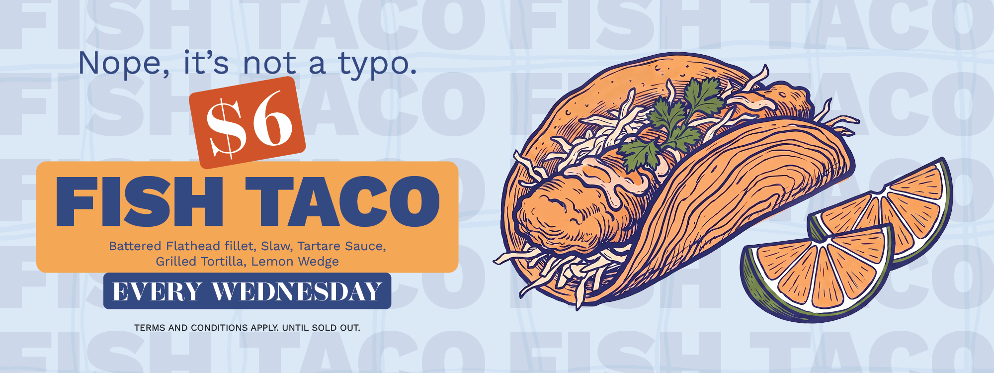 $6 FISH TACOS ARE HERE!