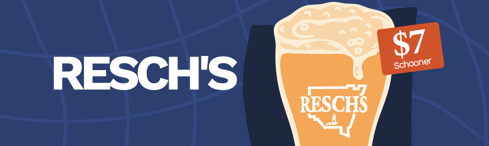 $7 Resch’s ALL DAY EVERYDAY